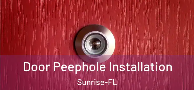 Door Peephole Installation Sunrise-FL
